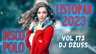 Składanka disco polo Listopad 2023 🎧 Najnowsze disco polo 🎧➠VOL 173 by DJ DŻUSS [upl. by Aneelak]