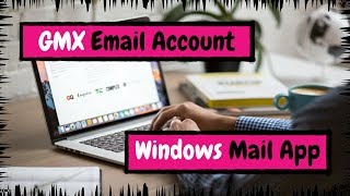 How to Set up Your GMX Email Account with the Windows Mail App [upl. by Sarnoff]