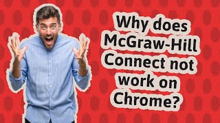 Why does McGrawHill Connect not work on Chrome [upl. by Gregory]