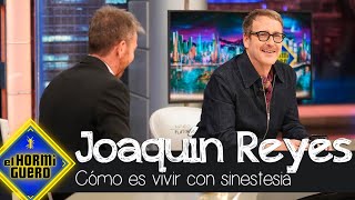 Joaquín Reyes explica cómo vive con sinestesia  El Hormiguero [upl. by Oliva]