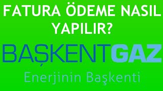 Başkentgaz Fatura Ödeme Nasıl Yapılır [upl. by Nickolas]