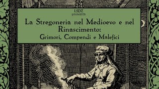 LA STREGONERIA NEL MEDIOEVO E NEL RINASCIMENTO Grimori Compendi e Malefici con Stefano Bertelli [upl. by Emlen]