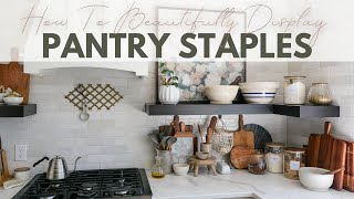 How to Organize the Pantry and Display Pantry Staples for a Beautiful Kitchen [upl. by Ynatterb842]