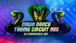 Nagin Theme Music DJ Circuit Dance Mix  DJ Abhishek AN [upl. by Murrah]