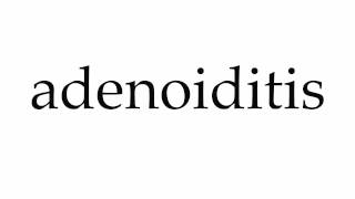 How to Pronounce adenoiditis [upl. by Wallach]