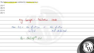 The highest oxidation state exhibited by transition metals is [upl. by Yelsna]