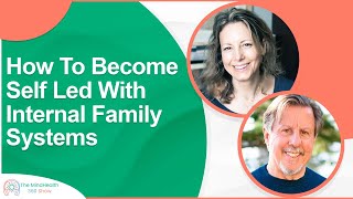 How To Become Self Led With Internal Family Systems  Internal Family Systems [upl. by Os]