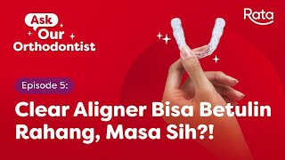 Clear Aligner Bisa Membetulkan Rahang  Ask Our Dentist RATA ID Eps 13 [upl. by Ennirak3]