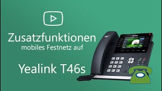 mobiles Festnetz  Yealink T46s  Zusatzfunktionen [upl. by Ellak850]