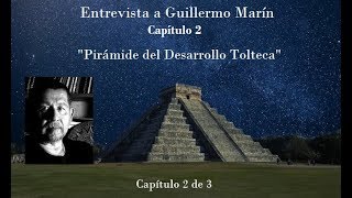 Entrevista a Guillermo Marín Capítulo 2 quotPirámide del Desarrollo Toltecaquot [upl. by Flint]