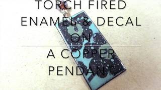 Torch Fired Enamel amp Decal on a Copper Pendant [upl. by Barlow285]