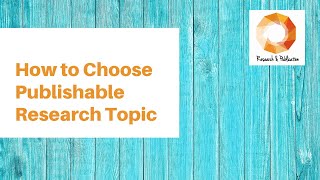 How to Choose Publishable Research Topic [upl. by Irovi]