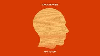 Vacationer  Magnetism Official Audio [upl. by Hoes659]