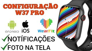 COMO CONFIGURAR SMARTWATCH W37 PRO NO APLICATIVO DA FORMA CERTA RECEBA MENSAGENS E SUA FOTO NA TELA [upl. by Aicilet351]