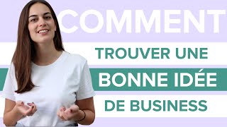 Comment trouver une bonne idée de business [upl. by Eerdna]