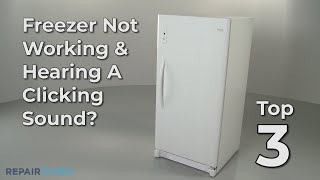 Freezer Not Working amp Hearing A Clicking Sound — Freezer Troubleshooting [upl. by Acirat176]