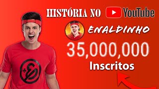 Enaldinho  De 0 a 35 Milhões História no YouTube em 11 Anos [upl. by Yenmor529]