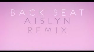 Atlas Genius  Back Seat Aislyn Remix Remix [upl. by Kenelm343]