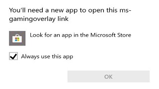 打开游戏时总是出现“需要新应用打开此MSgamingoverlay” [upl. by Dillie793]