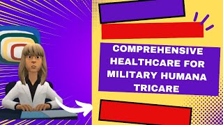 Understanding Humana Tricare Comprehensive Healthcare Coverage for Military Personnel [upl. by Krid]