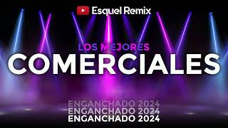 ENGANCHADO COMERCIALES 2024 Esquel Remix [upl. by Snapp]