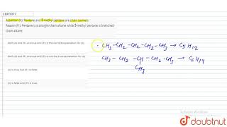 Assertion A Pentane and 3 methyl pentane are chain isomers Reason R  Pentan [upl. by Rabush]