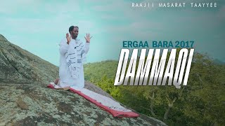 Dammaqi Ergaa Bara 2017 Raajii Masarat Taayyee  araratvworldwide [upl. by Houghton]