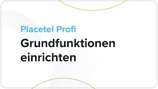 Placetel  Grundfunktionen in unter 5 Minuten einrichten [upl. by Ynaffyt]