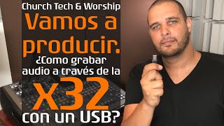 Behringer X32  Como grabar audio a un USB  Vamos a Producir  Church Tech amp Worship  Tutorial [upl. by Ecirtaed]