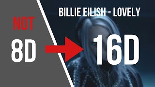 Billie Eilish  lovely 16D AUDIO NOT 8D [upl. by Florio]