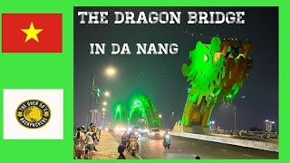 DRAGON BRIDGE IN DA NANG VIETNAM [upl. by Danya753]