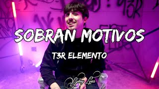 T3R Elemento  Sobran Motivos LETRA🎵 [upl. by Hagep384]