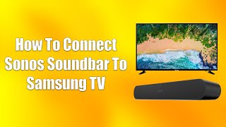 How To Connect Sonos Soundbar To Samsung TV [upl. by Ellenet]