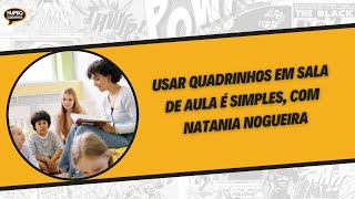 Usar quadrinhos em sala de aula é simples com Natania Nogueira [upl. by Putnam]