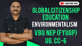 Environmentalism  CC6 Global Citizenship Education  Bcom Semester1 UG FYUGP VBU [upl. by Alba]