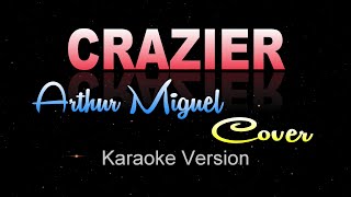 CRAZIER  Arthur MiguelTaylor Swift KARAOKE VERSION [upl. by Ard]