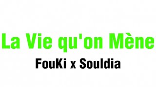 FouKi ft Souldia  La Vie Quon Mène paroles [upl. by Thunell453]