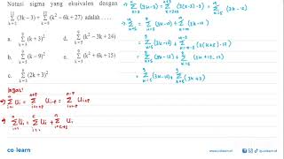 Notasi sigma yang ekuivalen dengan sigma k2 11 3k  3  sigma k8 12 k2  6k  27 adalah [upl. by Urian]