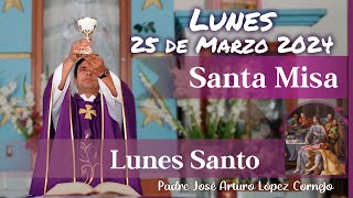 ✅ MISA DE HOY lunes 25 de Marzo 2024  Padre Arturo Cornejo [upl. by Ittocs]