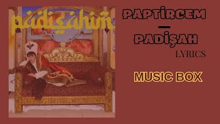 PAPTİRCEM  PADİŞAHIM lyrics şarkı sözü [upl. by Berwick]