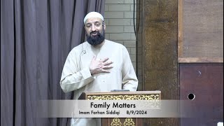 Family Matters  Imam Farhan Siddiqi 892024 [upl. by Olsewski590]