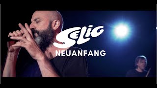 SELIG  NEUANFANG Official Video [upl. by Argela]