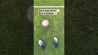 How To SCAN And TURN For FOOTBALLERS 🔥 footballtechniques footballers [upl. by Cis246]