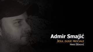 Admir Smajic  Jesul dunje procvale Haris Dzinovic  COVER [upl. by Peacock513]