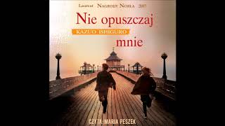 Kazuo Ishiguro quotNie opuszczaj mniequot audiobook [upl. by Ettenej776]