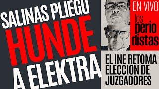 EnVivo ¬ LosPeriodistas ¬ Salinas Pliego hunde a Elektra ¬ El INE retoma elección de juzgadores [upl. by Pooley]