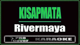 Kisapmata  RIVERMAYA KARAOKE [upl. by Kurt]