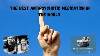 The Best Antipsychotic Medication in The World [upl. by Pardner21]