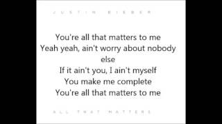 Justin Bieber  All That Matters LYRICS [upl. by Hsemar353]