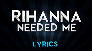 Rihanna  Needed Me Lyrics [upl. by Kokoruda]